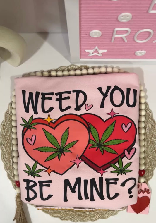 Weed you be mine